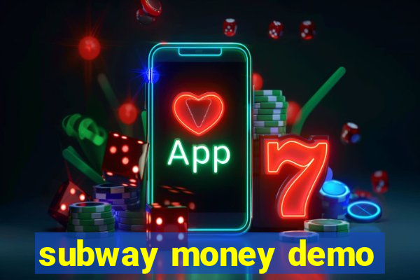 subway money demo